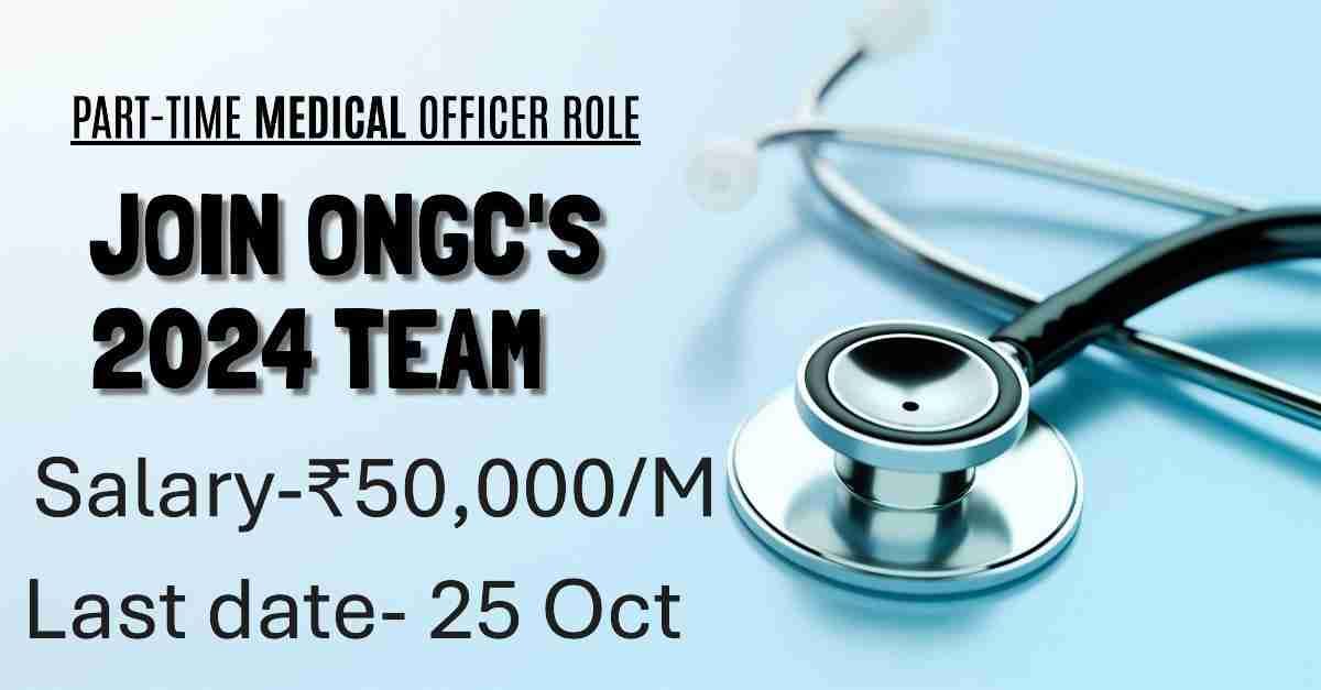 Ongc Job Vacancy for Medical Officer-2024